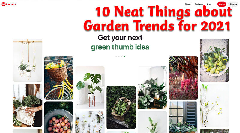 10 neat things about garden trends for 2021