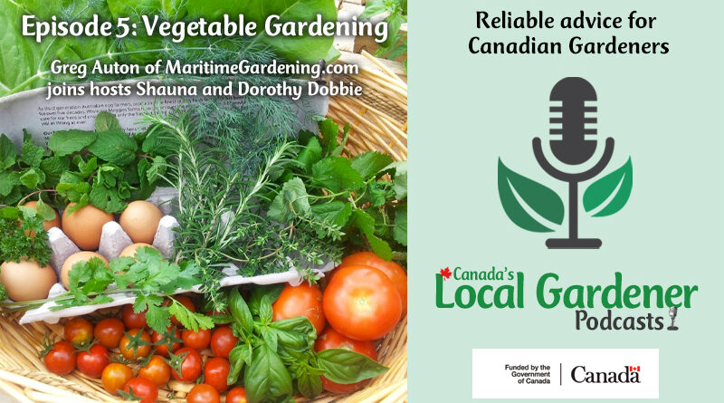 Canada's local gardener podcast episode 5 vegetable gardening